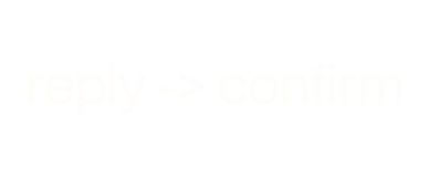 reply -> confirm